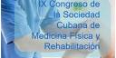 IX Congreso de la Sociedad Cubana de Medicina Física y Rehabilitación